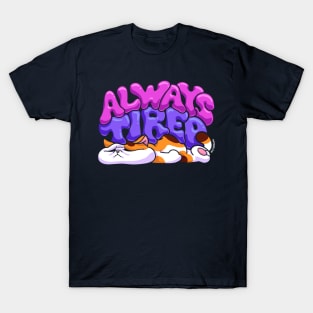 Always Tired T-Shirt